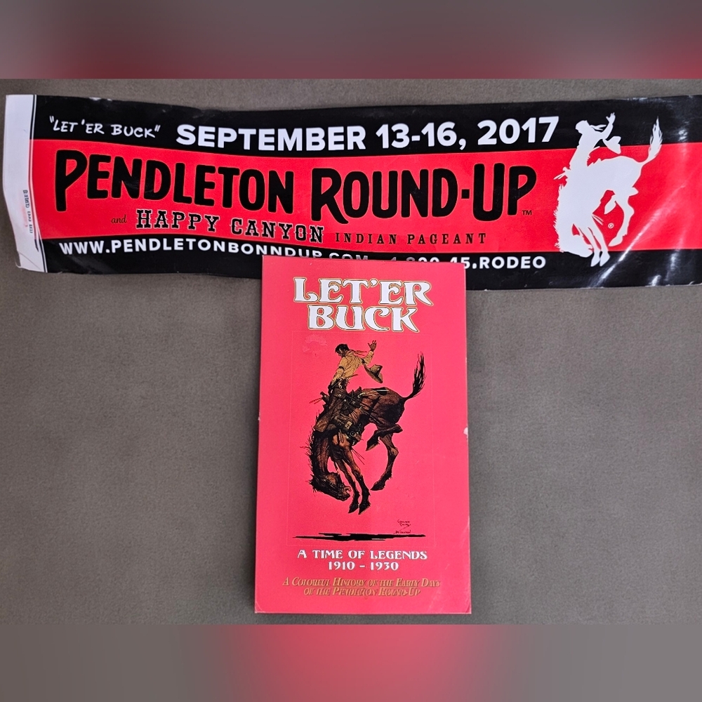 Let’er Buck A Time Of Legends 1910-1930 History Of The Pendleton Round- Up